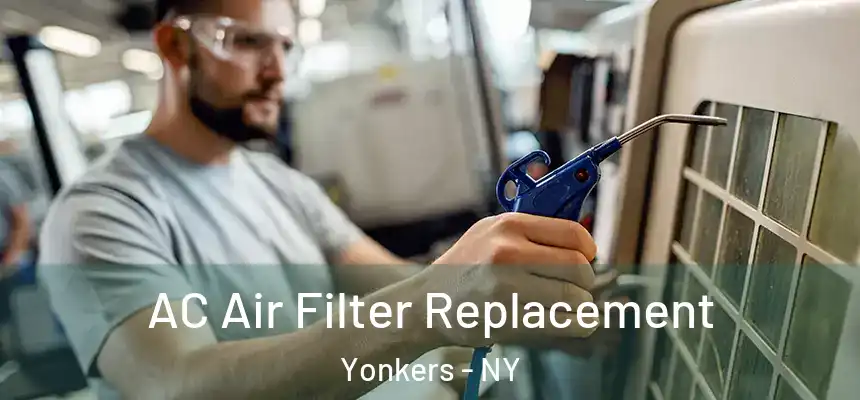 AC Air Filter Replacement Yonkers - NY