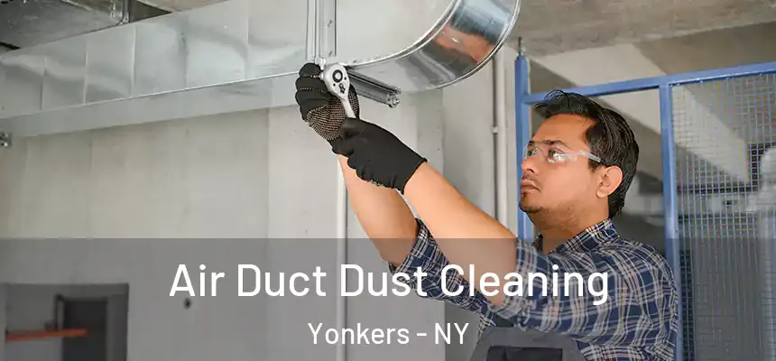 Air Duct Dust Cleaning Yonkers - NY