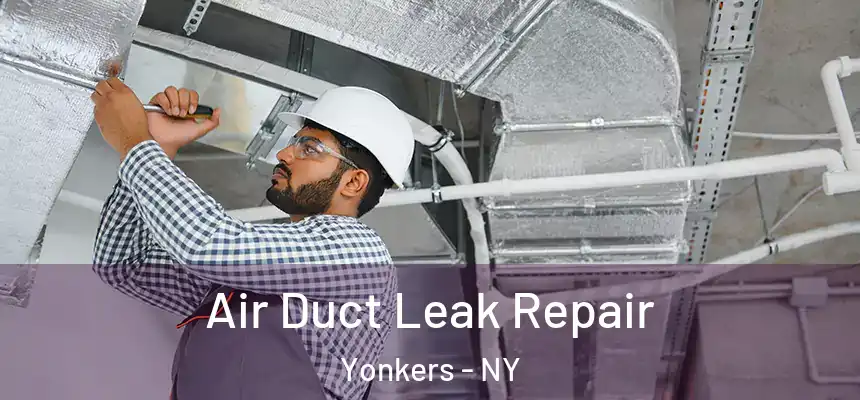  Air Duct Leak Repair Yonkers - NY