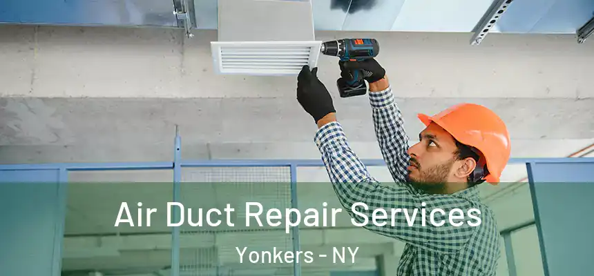  Air Duct Repair Services Yonkers - NY