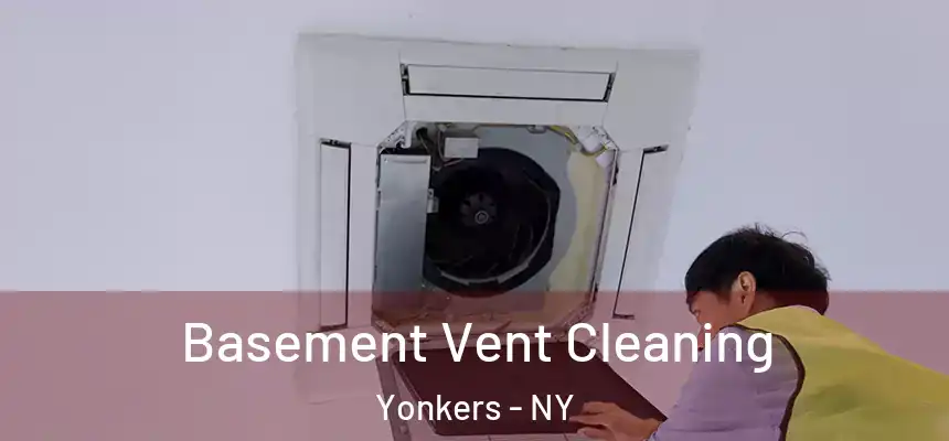  Basement Vent Cleaning Yonkers - NY