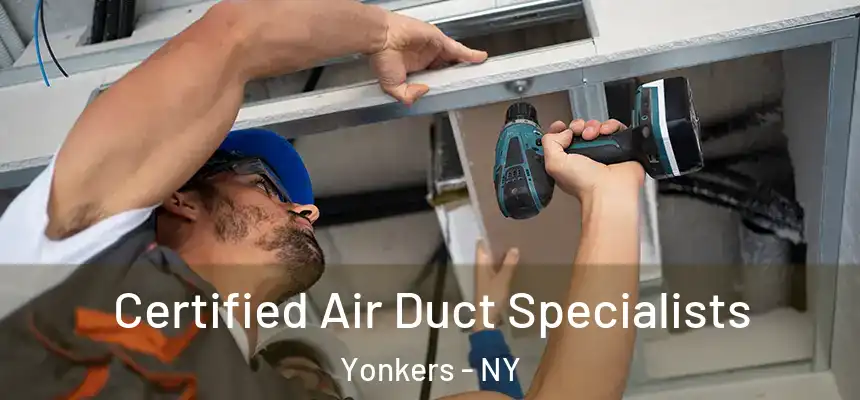  Certified Air Duct Specialists Yonkers - NY