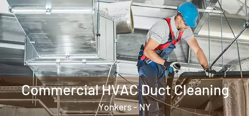  Commercial HVAC Duct Cleaning Yonkers - NY
