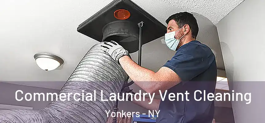  Commercial Laundry Vent Cleaning Yonkers - NY