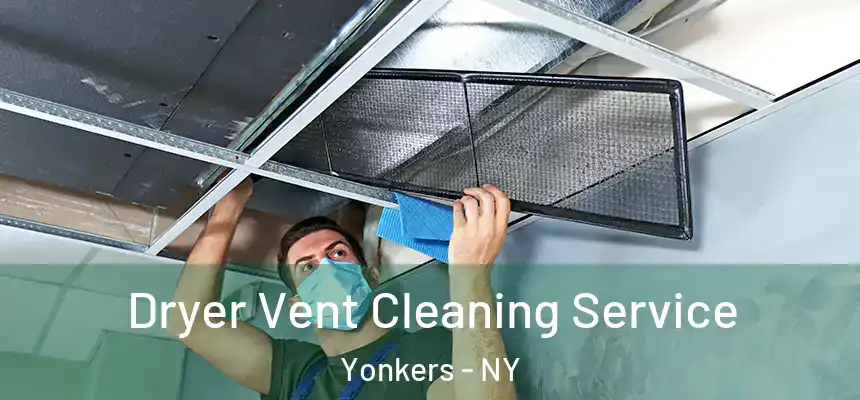  Dryer Vent Cleaning Service Yonkers - NY