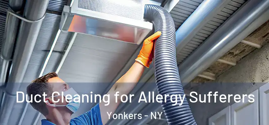  Duct Cleaning for Allergy Sufferers Yonkers - NY