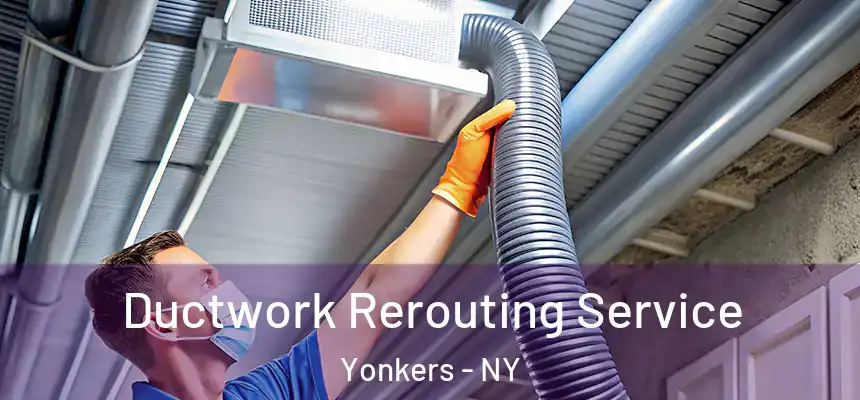  Ductwork Rerouting Service Yonkers - NY