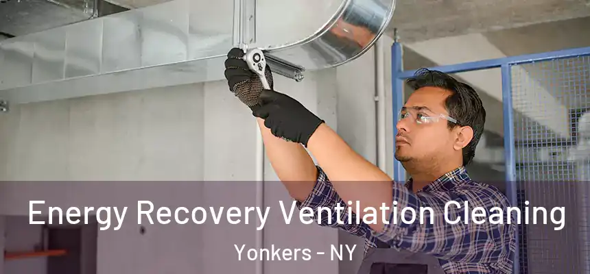  Energy Recovery Ventilation Cleaning Yonkers - NY