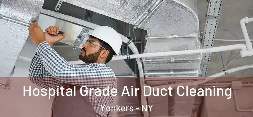  Hospital Grade Air Duct Cleaning Yonkers - NY