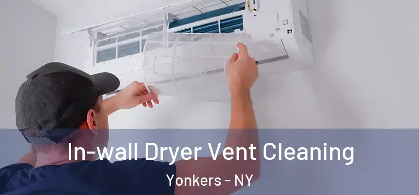  In-wall Dryer Vent Cleaning Yonkers - NY