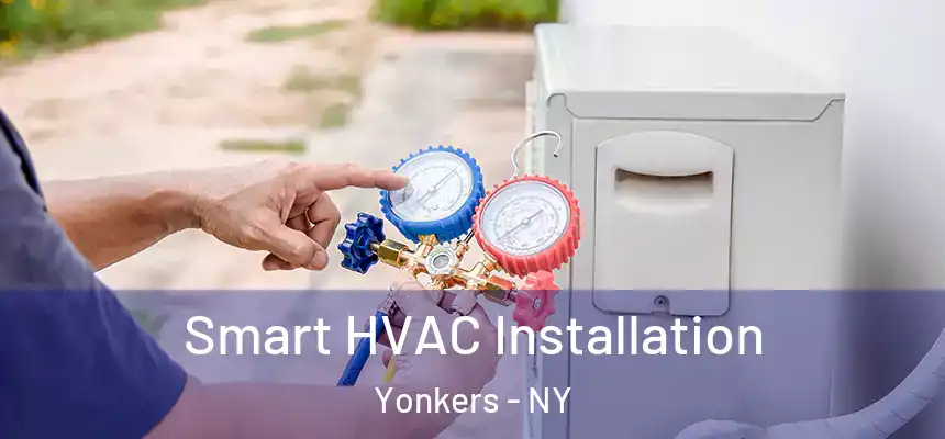  Smart HVAC Installation Yonkers - NY
