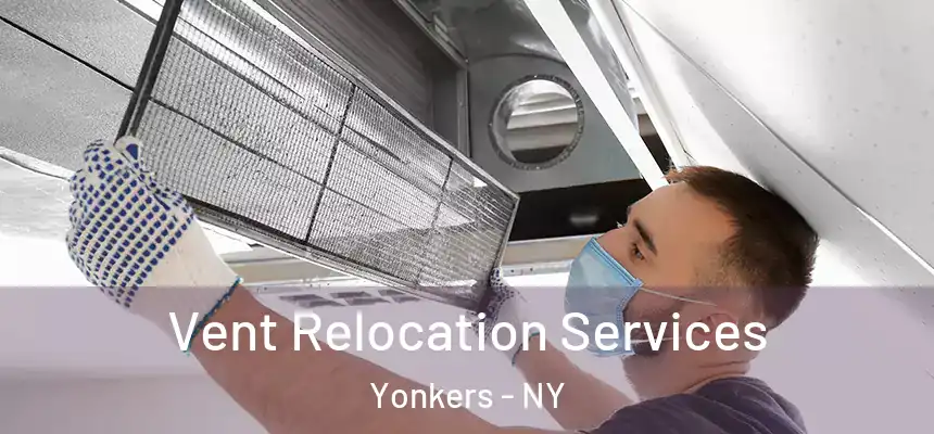  Vent Relocation Services Yonkers - NY